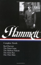 Cover art for Dashiell Hammett Complete Novels: Red Harvest, The Dain Curse, The Maltese Falcon, The Glass Key, and The Thin Man (Library of America #110)