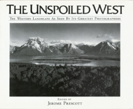 Cover art for The Unspoiled West: The Western Landscape As Seen by Its Greatest Photographers