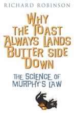 Cover art for Why the Toast Always Lands Butter Side Down: The Scientific Reasons Everything Goes Wrong