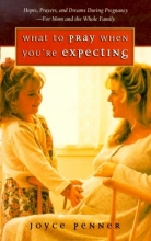 Cover art for What to Pray When You're Expecting: Hopes, Prayers, and Dreams During Pregnancy-For Mom and the Whole Family