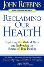 Cover art for Reclaiming Our Health: Exploding the Medical Myth and Embracing the Source of True Healing