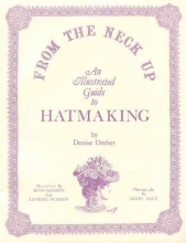 Cover art for From the Neck Up: An Illustrated Guide to Hatmaking