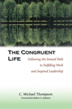 Cover art for The Congruent Life: Following the Inward Path to Fulfilling Work and Inspired Leadership