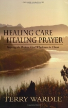 Cover art for Healing Care, Healing Prayer: Helping the Broken Find Wholeness in Christ