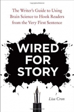 Cover art for Wired for Story: The Writer's Guide to Using Brain Science to Hook Readers from the Very First Sentence