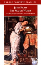 Cover art for The Major Works: Including Endymion, the Odes and Selected Letters (Oxford World's Classics)