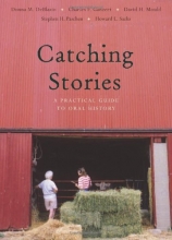 Cover art for Catching Stories: A Practical Guide to Oral History