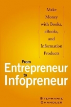 Cover art for From Entrepreneur to Infopreneur: Make Money with books, E-Books and Information Products