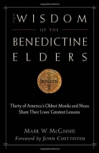 Cover art for The Wisdom of the Benedictine Elders: Thirty of America's Oldest Monks and Nuns Share Their Lives' Greatest Lessons