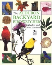 Cover art for The Audubon Backyard Birdwatcher: Birdfeeders and Bird Gardens