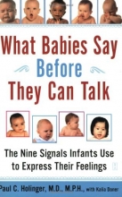 Cover art for What Babies Say Before They Can Talk : The Nine Signals Infants Use to Express Their Feelings