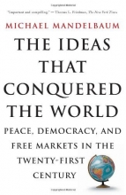 Cover art for The Ideas That Conquered The World: Peace, Democracy, And Free Markets In The Twenty-first Century