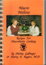 Cover art for Macro Mellow : Recipes for Macrobiotic Cooking