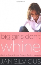 Cover art for Big Girls Don't Whine: Getting On With the Great Life God Intends