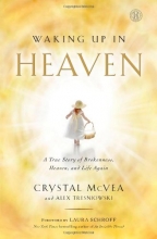 Cover art for Waking Up in Heaven: A True Story of Brokenness, Heaven, and Life Again