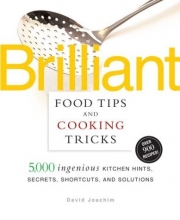 Cover art for Brilliant Food Tips and Cooking Tricks: 5,000 Ingenious Kitchen Hints, Secrets, Shortcuts, and Solutions