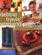 Cover art for Debbie Travis' Weekend Projects: More Than 55 One-of-a-Kind Designs You Can Make in Under Two Days