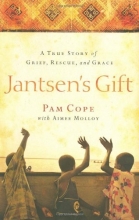 Cover art for Jantsen's Gift: A True Story of Grief, Rescue, and Grace
