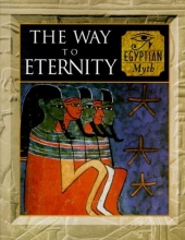 Cover art for The Way to Eternity: Egyptian Myth (Myth & Mankind , Vol 2)