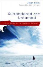 Cover art for Surrendered and Untamed: A Field Guide for the Vagabond Believer