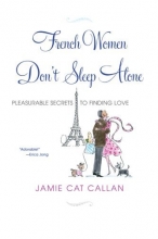Cover art for French Women Don't Sleep Alone: Pleasurable Secrets to Finding Love