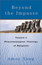 Cover art for Beyond the Impasse: Beyond a Pneumatological Theology of Religions