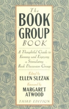 Cover art for The Book Group Book: A Thoughtful Guide to Forming and Enjoying a Stimulating Book Discussion Group