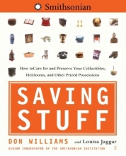 Cover art for Saving Stuff: How to Care for and Preserve Your Collectibles, Heirlooms, and Other Prized Possessions