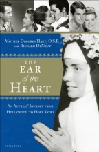 Cover art for The Ear of the Heart: An Actress' Journey from Hollywood to Holy Vows