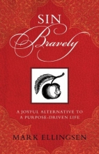 Cover art for Sin Bravely: A Joyful Alternative to a Purpose-Driven Life