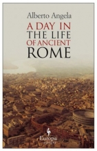 Cover art for A Day in the Life of Ancient Rome: Daily Life, Mysteries, and Curiosities
