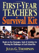 Cover art for First-Year Teacher's Survival Kit: Ready-to-Use Strategies, Tools & Activities for Meeting the Challenges of Each School Day