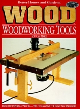 Cover art for Better Homes and Gardens Wood Woodworking Tools You Can Make