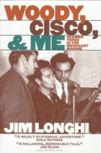 Cover art for WOODY CISCO & ME: Seamen Three in the Merchant Marine (Music in American Life)