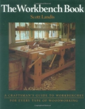 Cover art for The Workbench Book: A Craftsman's Guide to Workbenches for Every Type of Woodworking