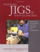 Cover art for Ingenious Jigs & Shop Accessories (Essentials of Woodworking)