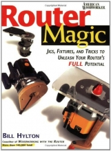 Cover art for Router Magic: Jigs, Fixtures, and Tricks to Unleash Your Router's Full Potential