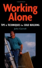 Cover art for Working Alone: Tips and Techniques for Solo Building