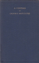 Cover art for A Compend of the Institutes of the Christian Religion By John Calvin