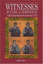 Cover art for Witnesses for Christ: Orthodox Christian Neomartyrs of the Ottoman Period, 1437-1860