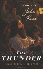 Cover art for The Thunder: A Novel on John Knox