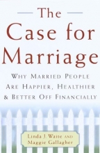 Cover art for The Case for Marriage: Why Married People are Happier, Healthier, and Better off Financially