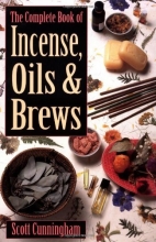Cover art for The Complete Book of Incense, Oils and Brews (Llewellyn's Practical Magick)