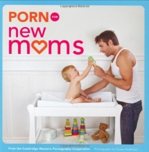 Cover art for Porn for New Moms: From the Cambridge Women's Pornography Cooperative