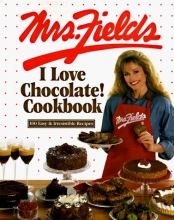 Cover art for Mrs. Fields I Love Chocolate! Cookbook: 100 Easy & Irresistible Recipes