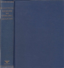 Cover art for The analytical Hebrew and Chaldee lexicon: Consisting of an alphabetical arrangement of every word and inflection contained in Old Testament ... with grammatical remarks and explanations