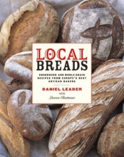 Cover art for Local Breads: Sourdough and Whole-Grain Recipes from Europe's Best Artisan Bakers