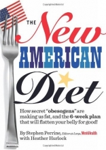 Cover art for The New American Diet: How secret "obesogens" are making us fat, and the 6-week plan that will flatten your belly for good!