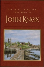 Cover art for The Select Practical Writings of John Knox