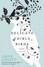 Cover art for Delicate Edible Birds: And Other Stories